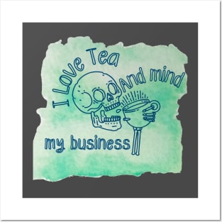 I love tea and mind my business Posters and Art